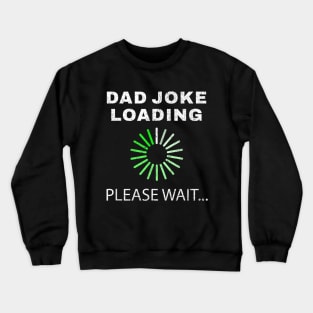 Dad joke loading Crewneck Sweatshirt